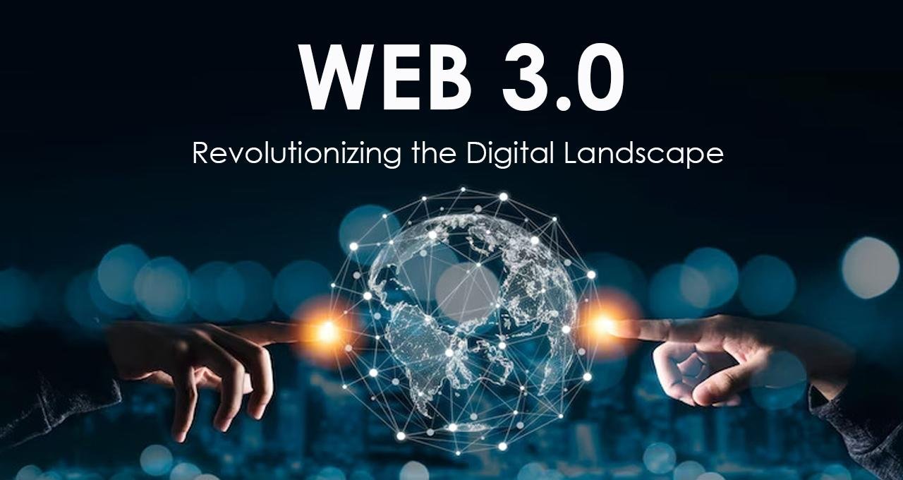 Web 3.0: Revolutionizing the Digital Landscape