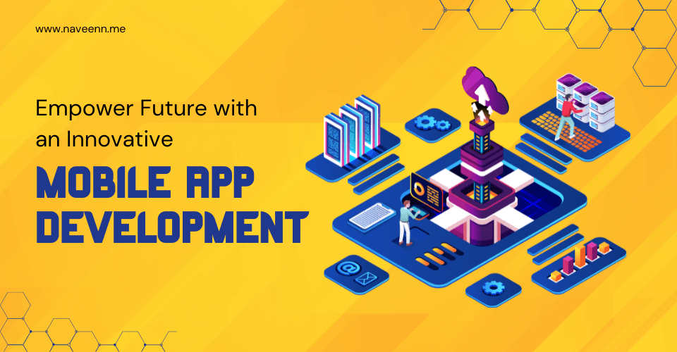 Empower Future with an Innovative Mobile App Development