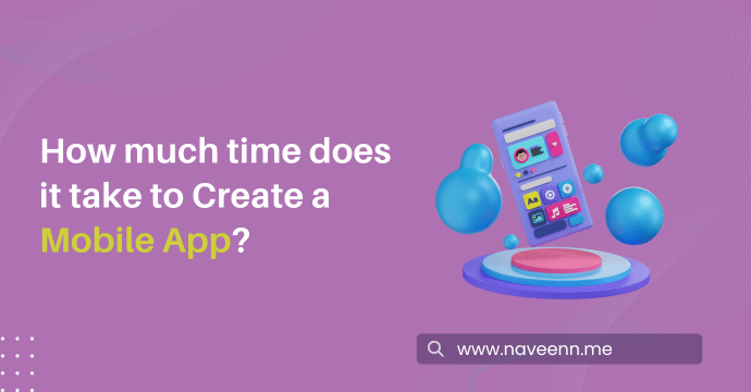 How much time does it take to create a mobile app?
