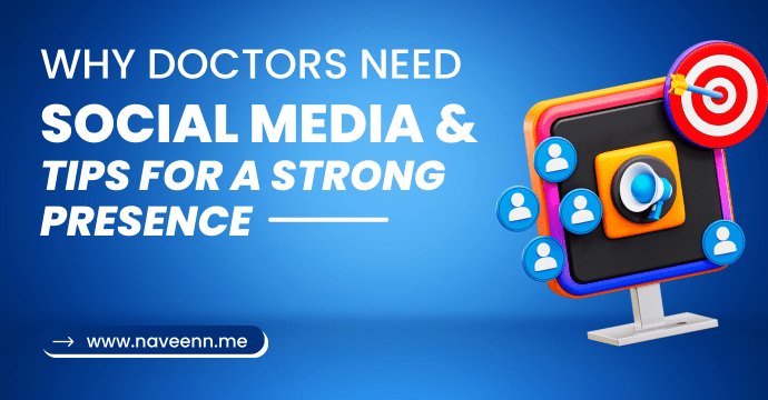 Why Doctors Need Social Media & Tips for a Strong Presence