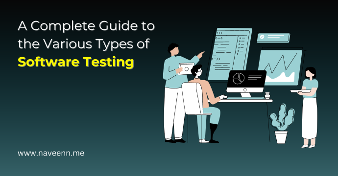 A Complete Guide to the Various Types of Software Testing